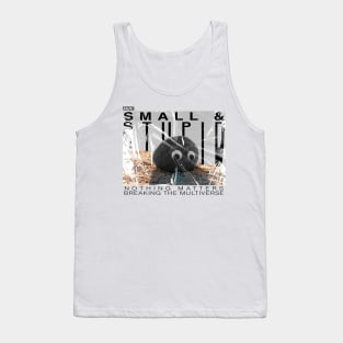 small and st*pid Tank Top